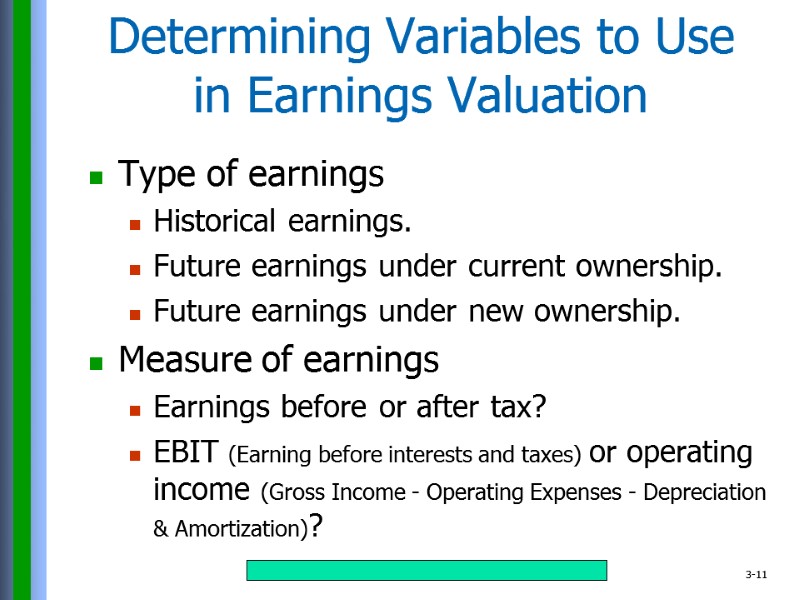 Determining Variables to Use in Earnings Valuation Type of earnings Historical earnings. Future earnings